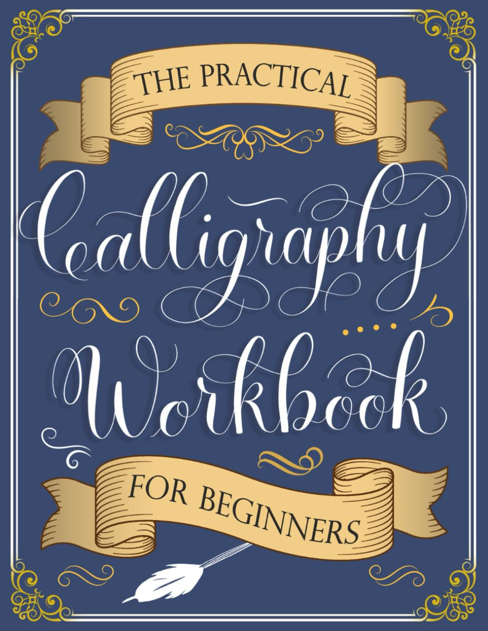 The Practical Calligraphy Workbook for Beginners: a Step-By-Step Guide to Pointe