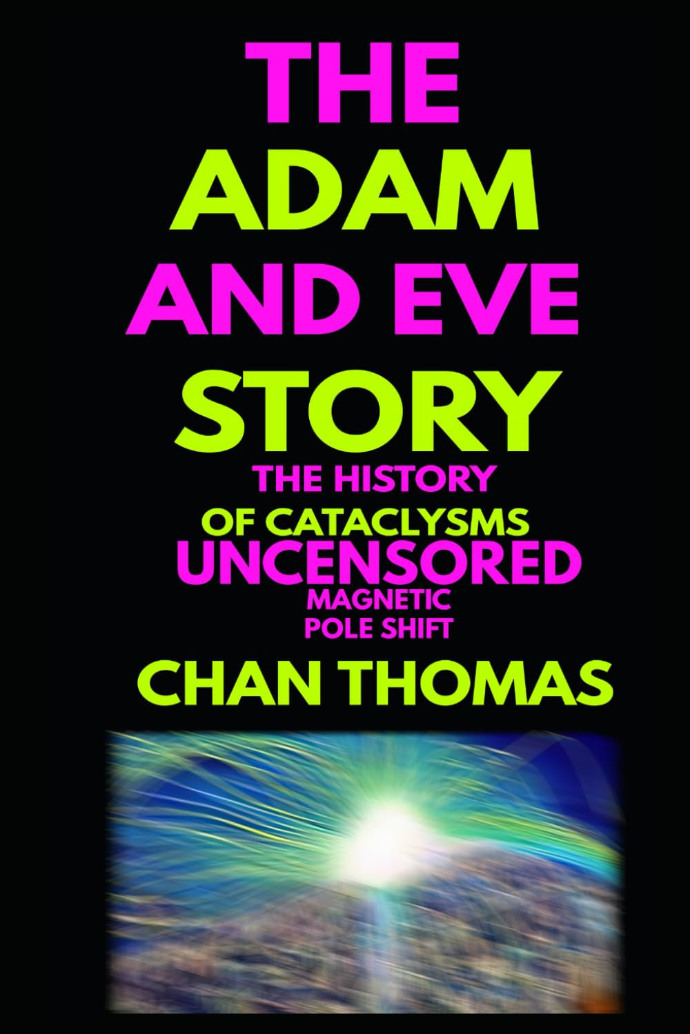 The Adam and Eve Story the History of Cataclysms Uncensored Digital Version - Ma