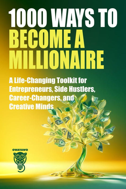 1000 Ways to Become a Millionaire: a Life-Changing Toolkit for Entrepreneurs, Si