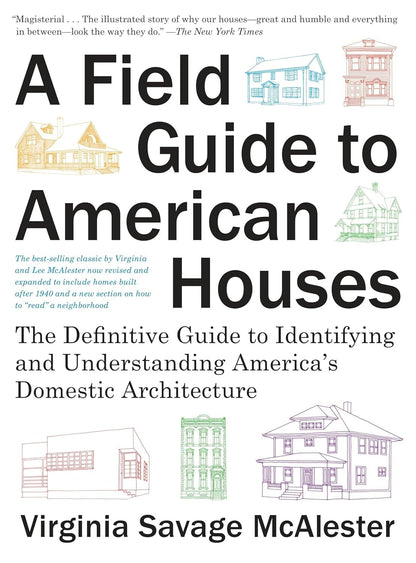 A Field Guide to American Houses (Revised): the Definitive Guide to Identifying