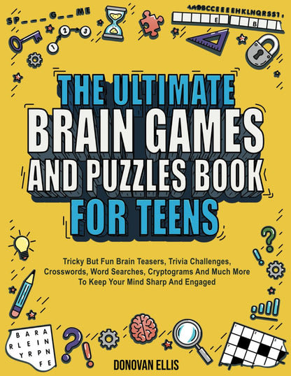 The Ultimate Brain Games and Puzzles Book for Teens: Tricky but Fun Brain Teaser