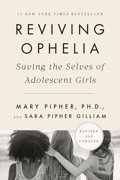 Reviving Ophelia 25Th Anniversary Edition: Saving the Selves of Adolescent Girls