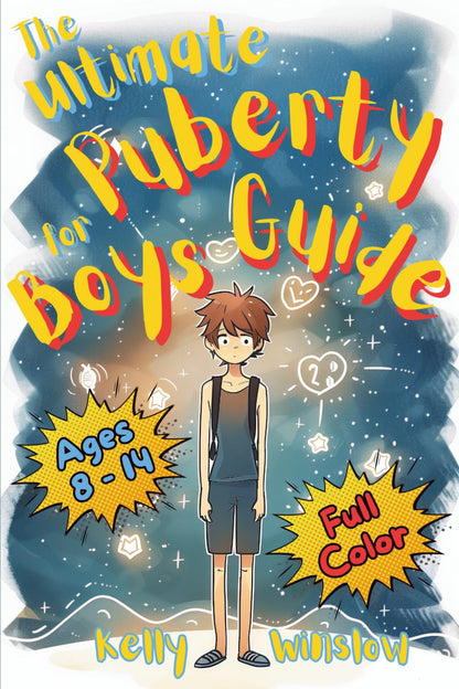 The Ultimate Puberty Guide for Boys 8–14 Years Old: Growing up with Confidence—U