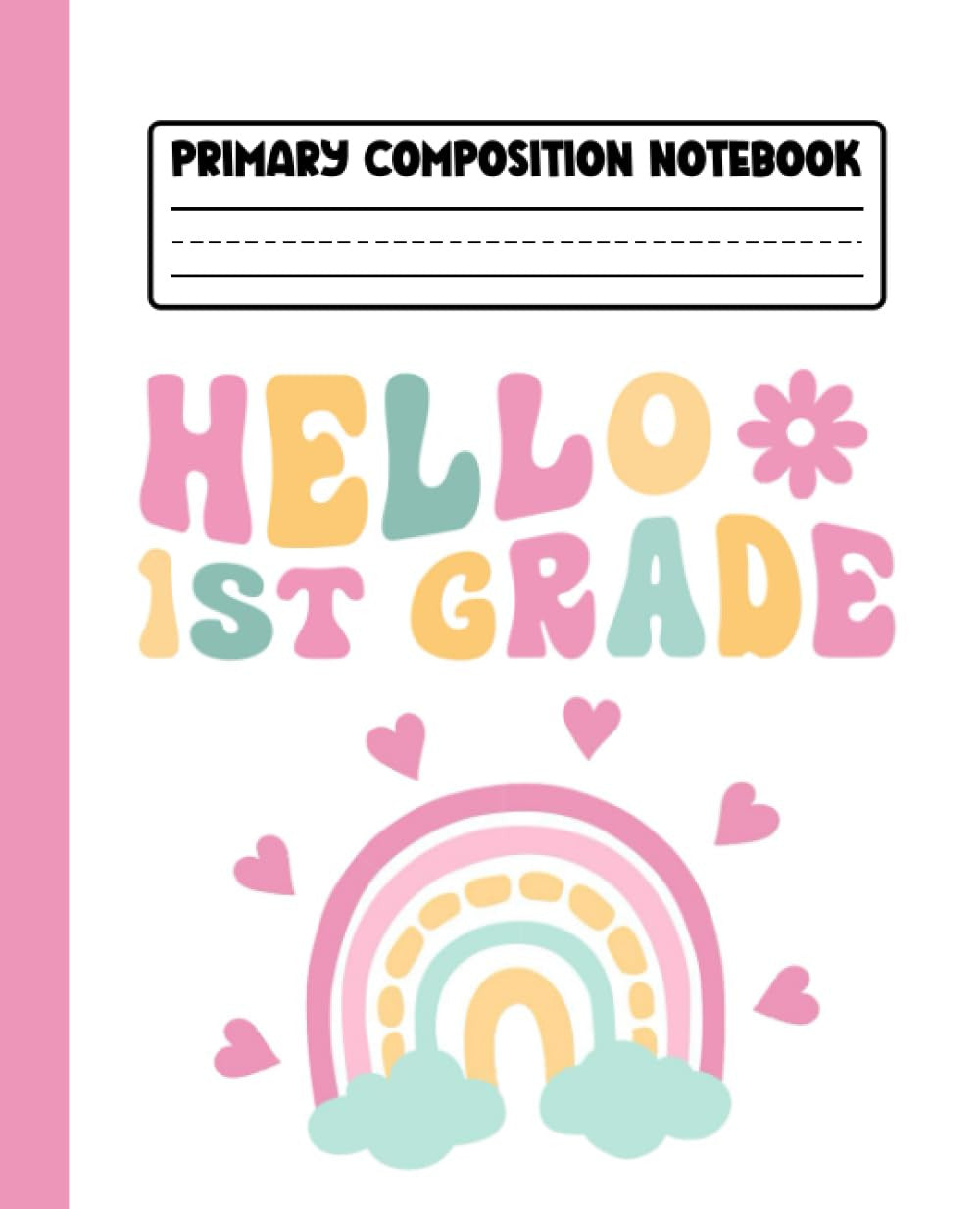 Primary Composition Notebook Rainbow Groovy: Hello 1St Grade Composition Noteboo