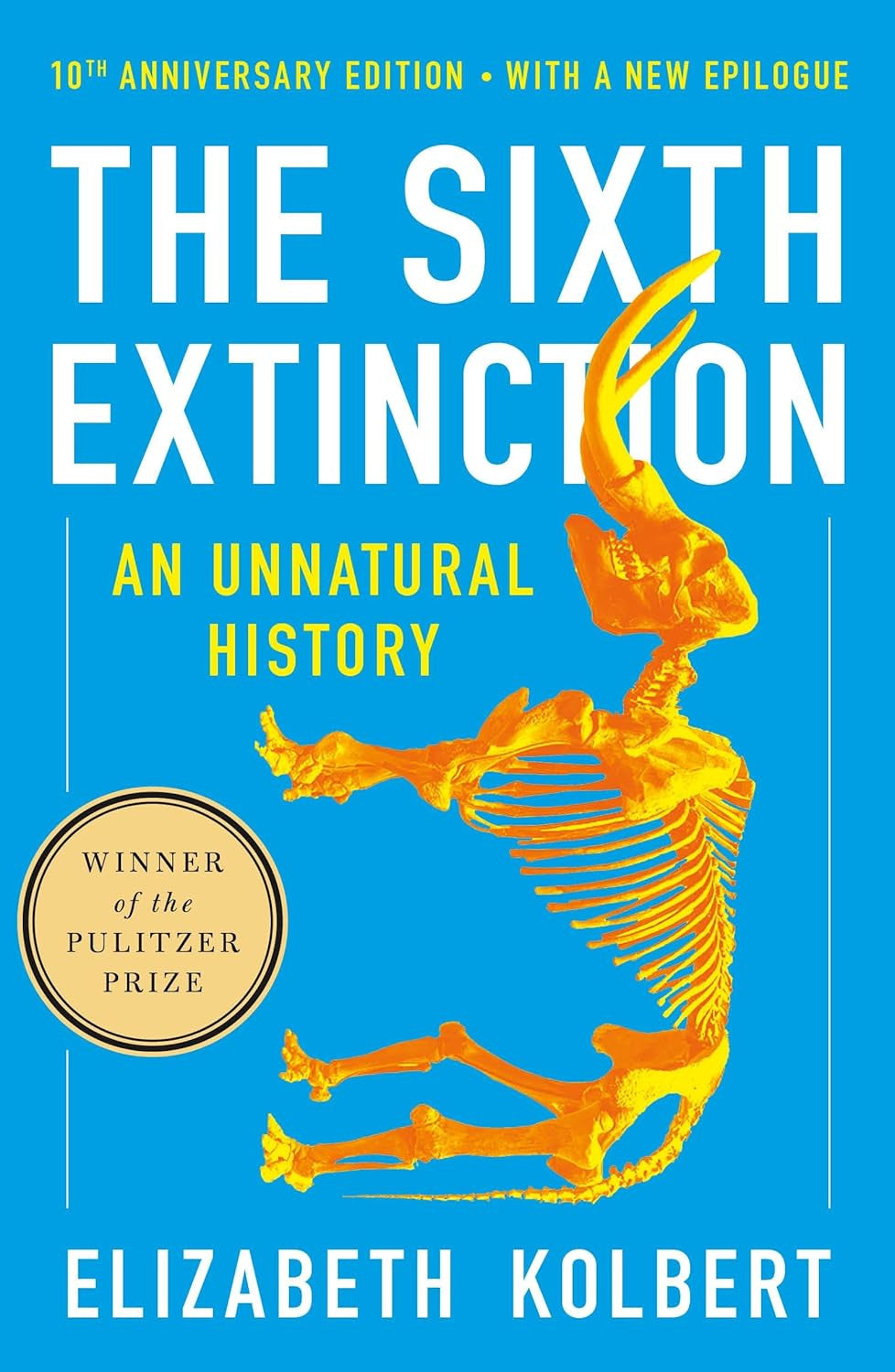 The Sixth Extinction (10Th Anniversary Edition): an Unnatural History