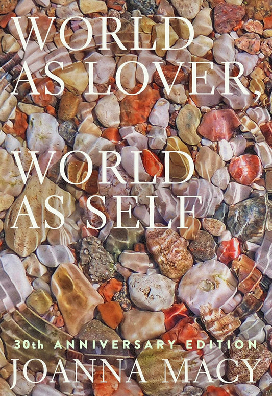 World as Lover, World as Self: 30Th Anniversary Edition: Courage for Global Just