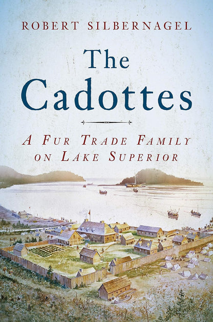 The Cadottes: a Fur Trade Family on Lake Superior