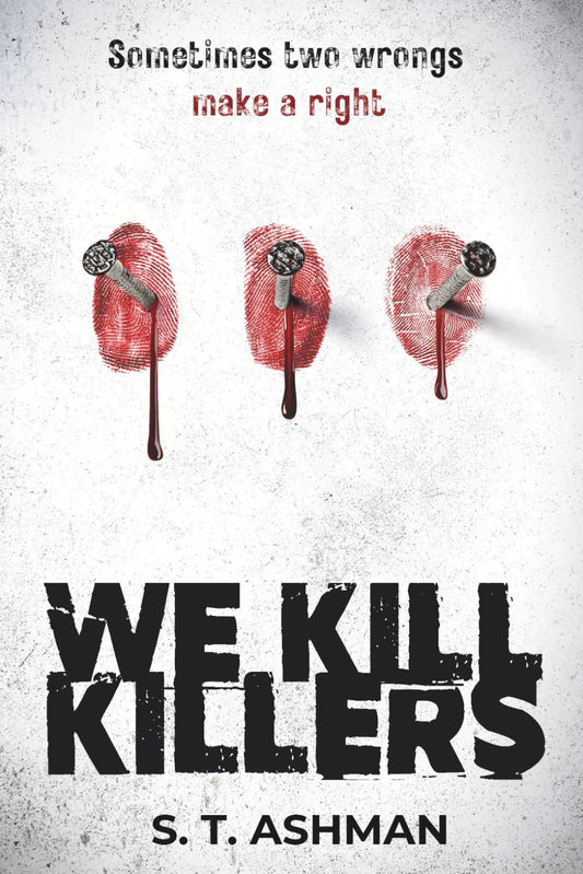 We Kill Killers (Dark Crime Series)