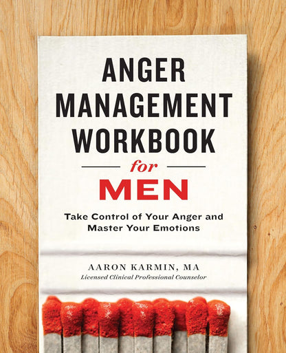 Anger Management Workbook for Men: Take Control of Your Anger and Master Your Em