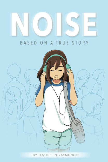 Noise: a Graphic Novel Based on a True Story