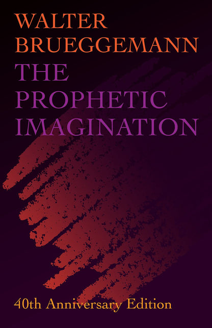 The Prophetic Imagination: 40Th Anniversary Edition