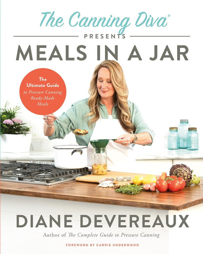 The Canning Diva Presents Meals in a Jar: the Ultimate Guide to Pressure Canning