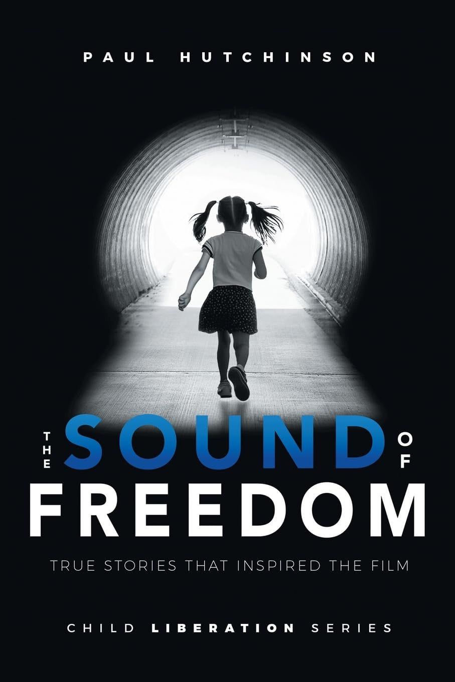 The Sound of Freedom: True Stories That Inspired the Film (Child Liberation Seri