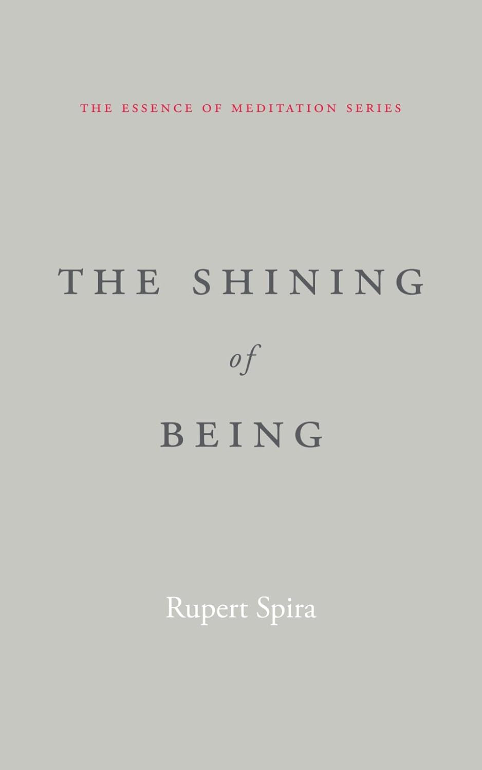 The Shining of Being (The Essence of Meditation Series)