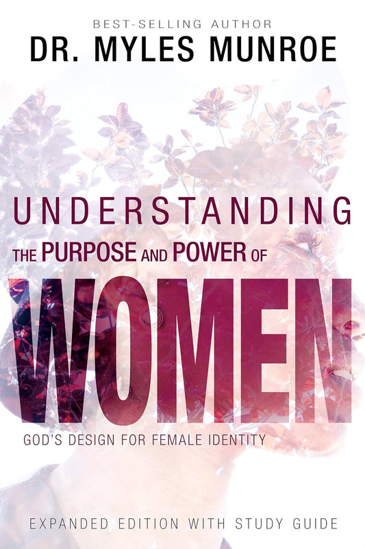 Understanding the Purpose and Power of Women: God'S Design for Female Identity
