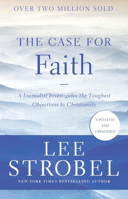The Case for Faith: a Journalist Investigates the Toughest Objections to Christi