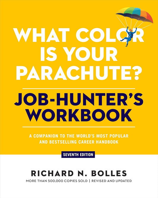 What Color Is Your Parachute? Job-Hunter'S Workbook, Seventh Edition: a Companio