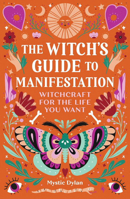 The Witch'S Guide to Manifestation: Witchcraft for the Life You Want