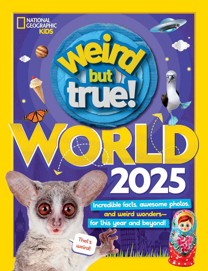 Weird but True World! 2025: Incredible Facts, Awesome Photos, and Weird Wonders-