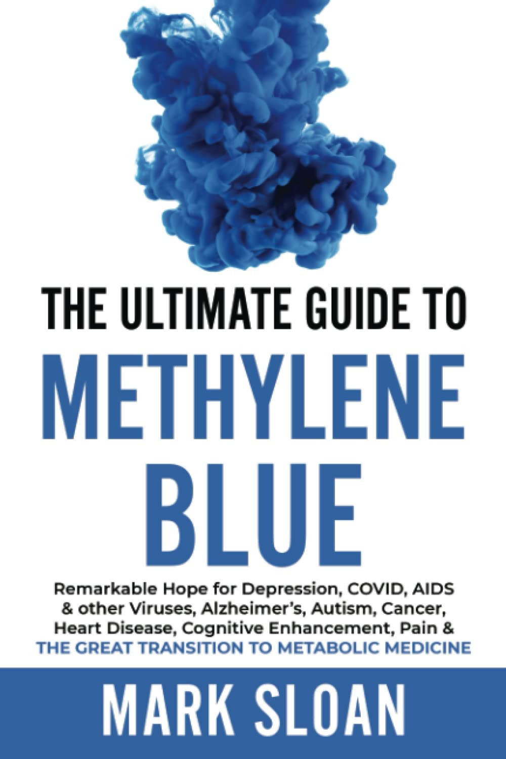The Ultimate Guide to Methylene Blue: Remarkable Hope for Depression, COVID, AID