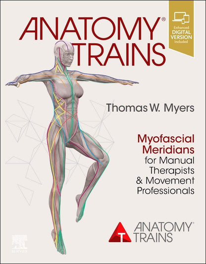 Anatomy Trains: Myofascial Meridians for Manual Therapists and Movement Professi