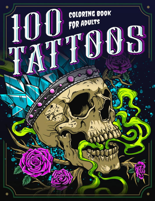 100 Tattoos: a Tattoo Coloring Book for Adults with Beautiful Tattoo Designs for