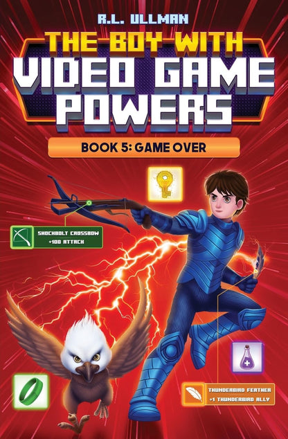 The Boy with Video Game Powers: Book 5: Game Over