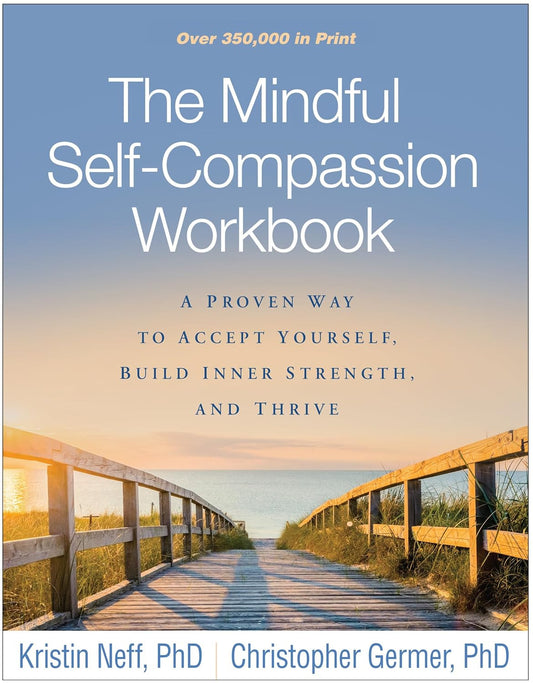 The Mindful Self-Compassion Workbook: a Proven Way to Accept Yourself, Build Inn