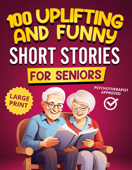 100 Uplifting and Funny Short Stories for Seniors: Large Print, Easy-To-Read Tal