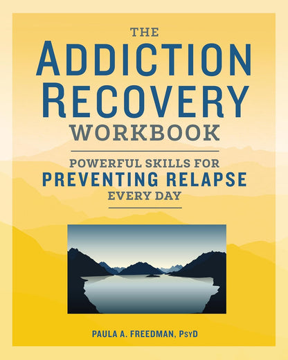 The Addiction Recovery Workbook: Powerful Skills for Preventing Relapse Every Da