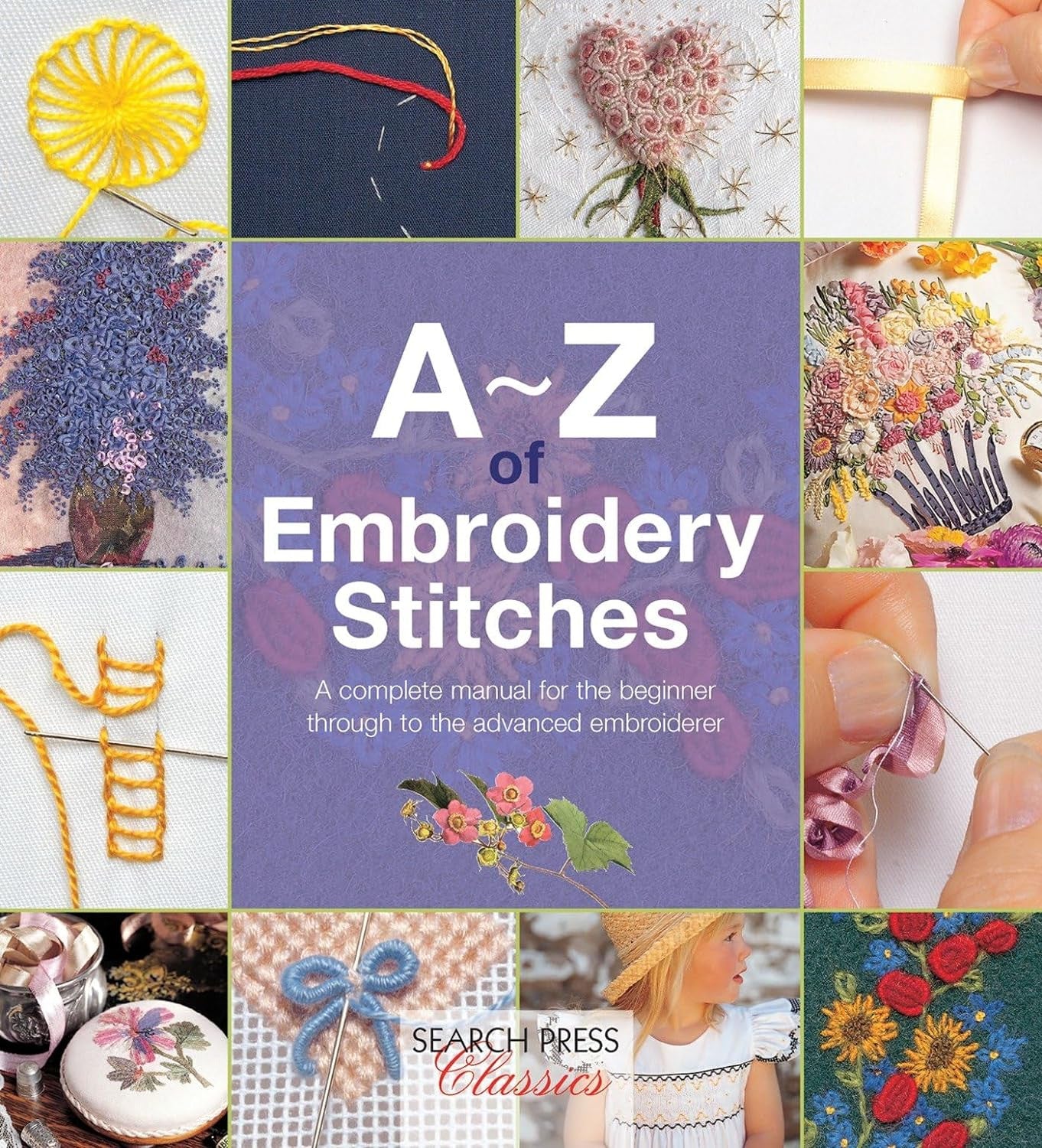 A-Z of Embroidery Stitches: a Complete Manual for the Beginner through to the Ad