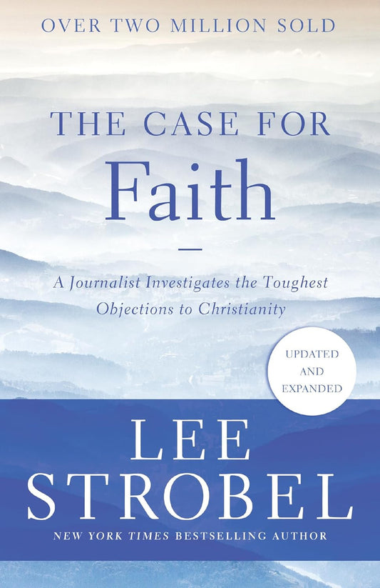 The Case for Faith: a Journalist Investigates the Toughest Objections to Christi