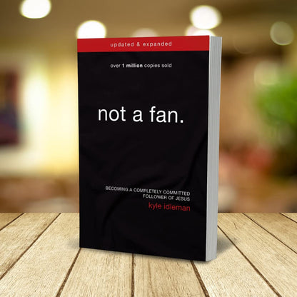Not a Fan Updated and Expanded: Becoming a Completely Committed Follower of Jesu