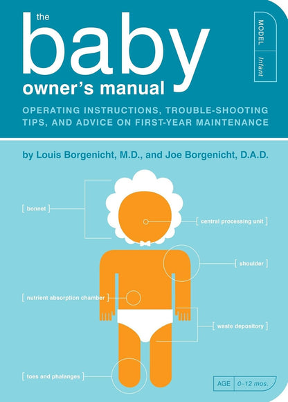 The Baby Owner'S Manual: Operating Instructions, Trouble-Shooting Tips, and Advi