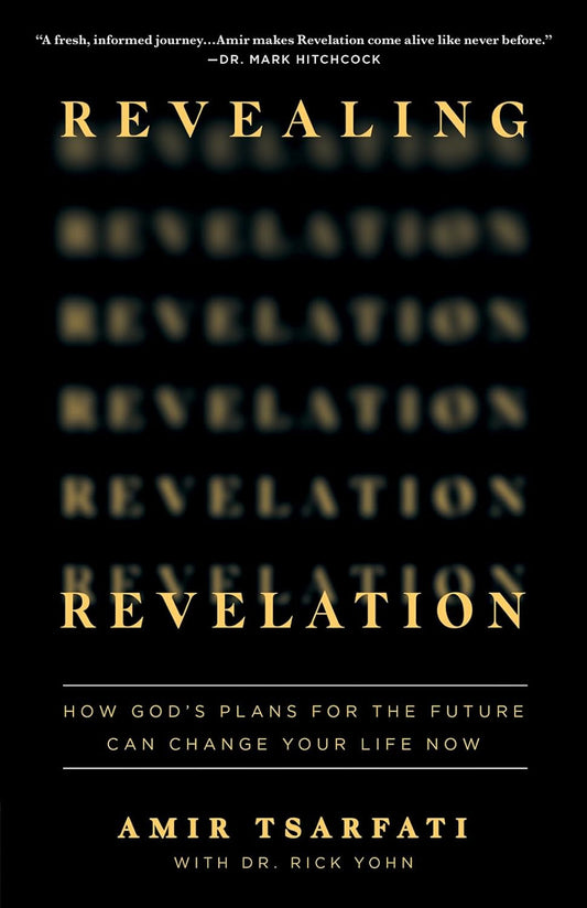 Revealing Revelation: How God'S Plans for the Future Can Change Your Life Now
