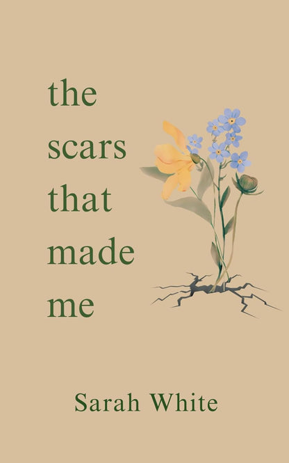 The Scars That Made Me