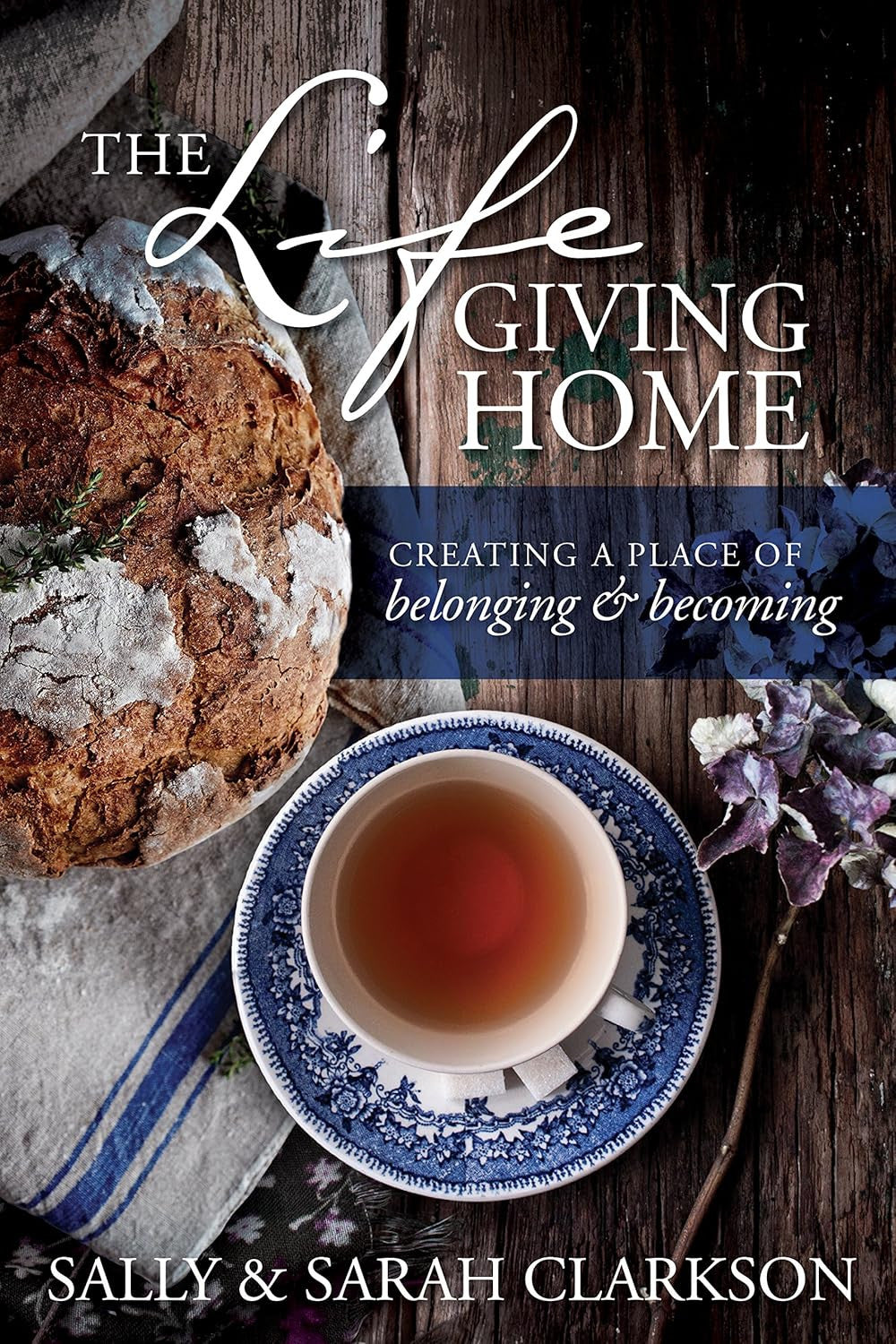 The Lifegiving Home: Creating a Place of Belonging and Becoming