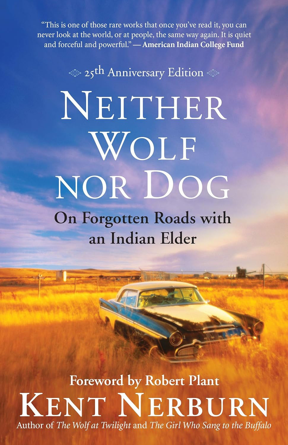 Neither Wolf Nor Dog 25Th Anniversary Edition: on Forgotten Roads with an Indian
