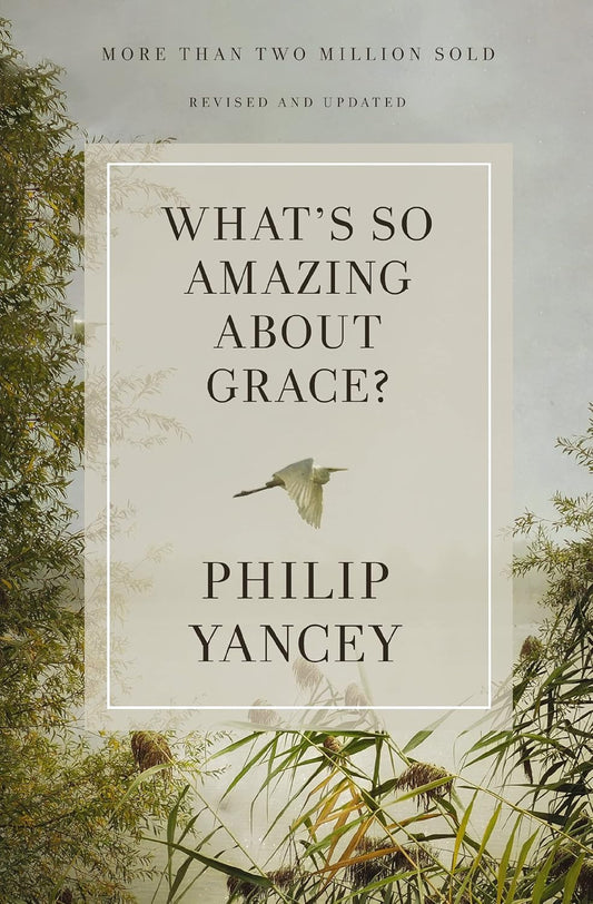 What'S so Amazing about Grace? Revised and Updated: the Key to Transforming a Br