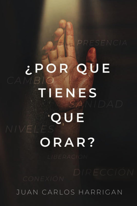 ¿Por Qué Tienes Que Orar? (Spanish Edition)