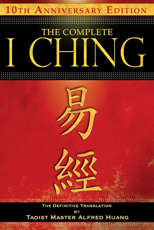 The Complete I Ching ― 10Th Anniversary Edition: the Definitive Translation by T