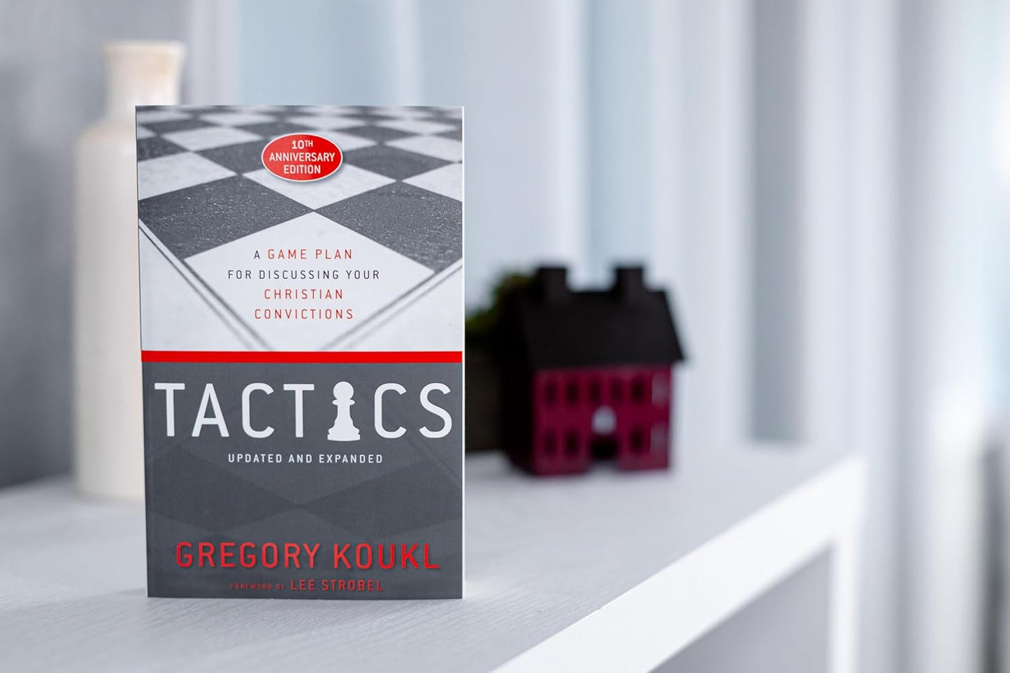 Tactics, 10Th Anniversary Edition: a Game Plan for Discussing Your Christian Con