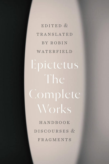 The Complete Works: Handbook, Discourses, and Fragments
