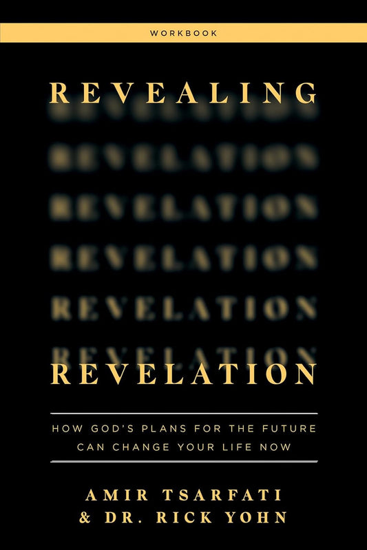 Revealing Revelation Workbook: How God'S Plans for the Future Can Change Your Li