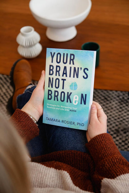 Your Brain'S Not Broken: Strategies for Navigating Your Emotions and Life with A