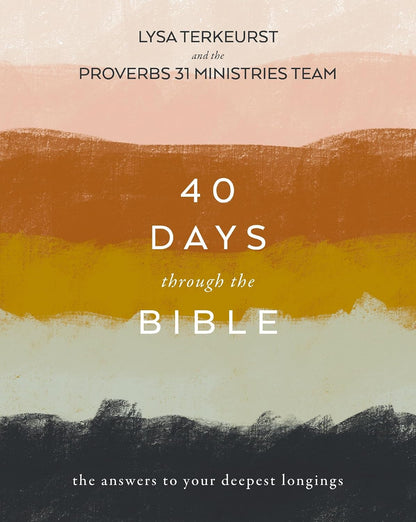 40 Days through the Bible: the Answers to Your Deepest Longings