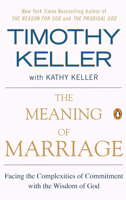 The Meaning of Marriage: Facing the Complexities of Commitment with the Wisdom o