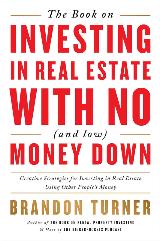 The Book on Investing in Real Estate with No (And Low) Money Down: Creative Stra