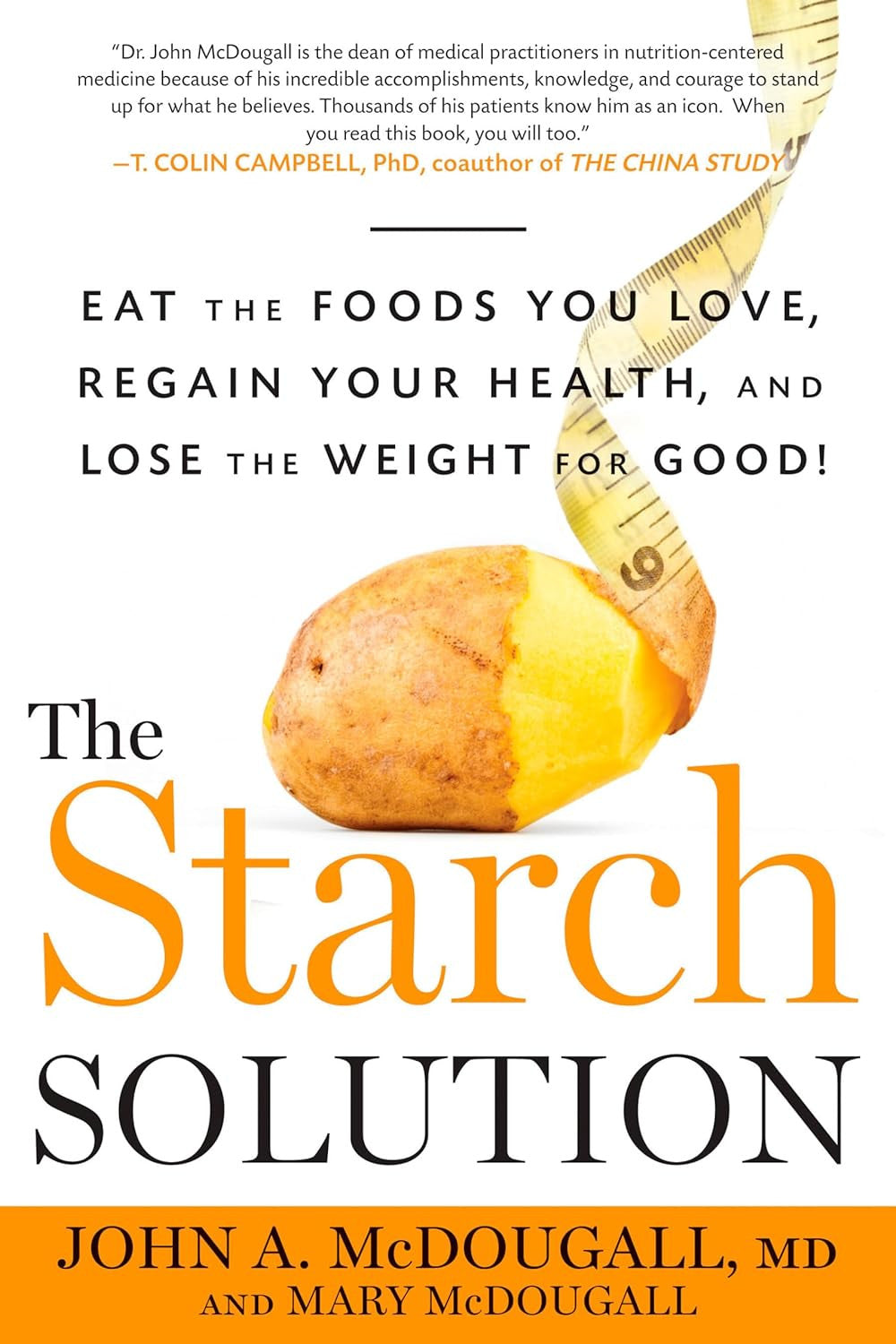 The Starch Solution: Eat the Foods You Love, Regain Your Health, and Lose the We
