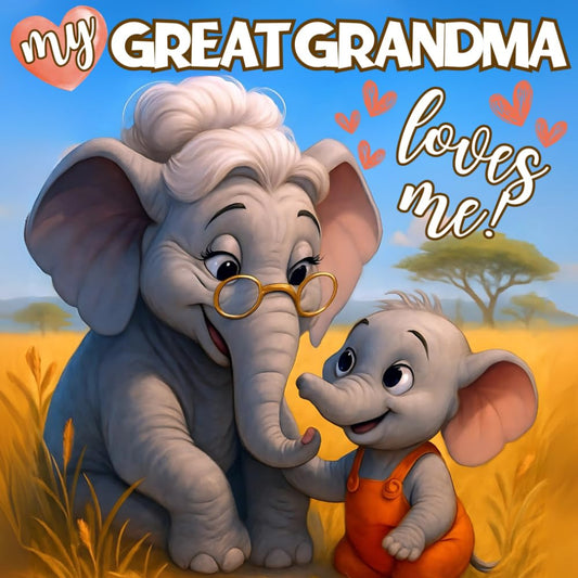 My Great Grandma Loves Me!: a Heartwarming Illustrated Story Celebrating the Unb